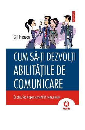 eBook Cum sa-ti dezvolti abilitatile de comunicare - Gill Hasson