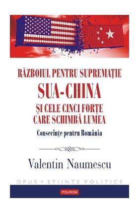 eBook Razboiul pentru suprematie SUA-China si cele cinci forte care schimba lumea - Valentin Naumescu