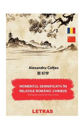 eBook Moment semnificativ in relatiile romano-chineze de colaborare si sprijin reciproc (1960-1971) - Alexandru Coltea