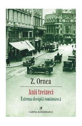 eBook Anii treizeci. Extrema dreapta romaneasca - Zigu Ornea