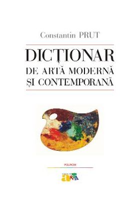 eBook Dictionar de arta moderna si contemporana - Constantin Prut