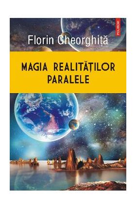 eBook Magia realitatilor paralele - Florin Gheorghita