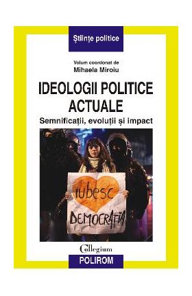 eBook Ideologii politice actuale. Semnificatii, evolutii si impact - Mihaela Miroiu