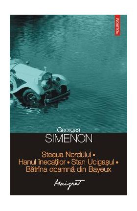 eBook Steaua Nordului. Hanul inecatilor. Stan Ucigasul. Batrina doamna din Bayeux - Georges Simenon