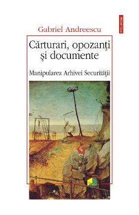 eBook Carturari, opozanti si documente. Manipularea Arhivei Securitatii - Gabriel Andreescu