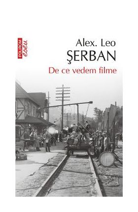 eBook De ce vedem filme. Ei in Arcadia Cinema - Alex Leo Serban