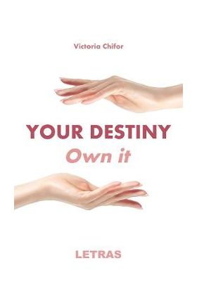 eBook Your destiny. Own it - Victoria Chifor