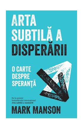 eBook Arta subtila a disperarii - Mark Manson