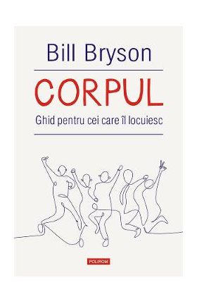 eBook Corpul. Ghid pentru cei care il locuiesc - Bill Bryson