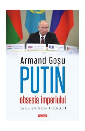 eBook Putin, obsesia imperiului - Armand Gosu