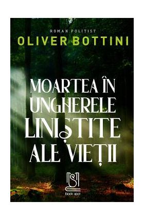 eBook Moartea in ungherele linistite ale vietii - Oliver Bottini