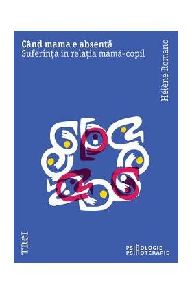 eBook Cand mama e absenta. Suferinta in relatia mama-copil - Helene Romano