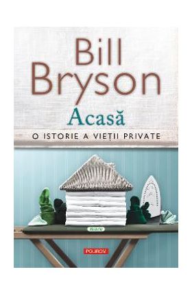 eBook Acasa. O istorie a vietii private - Bill Bryson