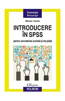 eBook Introducere in SPSS pentru cercetarea sociala si de piata o perspectiva aplicata - Marian Vasile