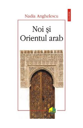 eBook Noi si Orientul arab - Nadia Anghelescu