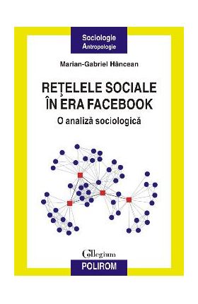 eBook Retelele sociale in era Facebook o analiza sociologica - Marian-Gabriel Hancean