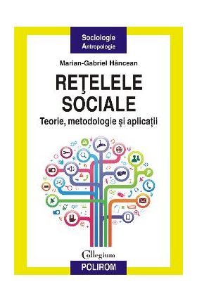 eBook Retelele sociale teorie, metodologie si aplicatii - Marian-Gabriel Hancean