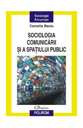 eBook Sociologia comunicarii si a spatiului public - Beciu Camelia