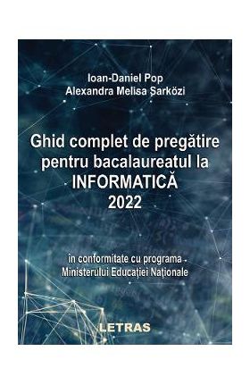 eBook Ghid complet de pregatire pentru Bacalaureatul la Informatica 2022 - Ioan Daniel Pop, Melisa Alexandra Sarkozi