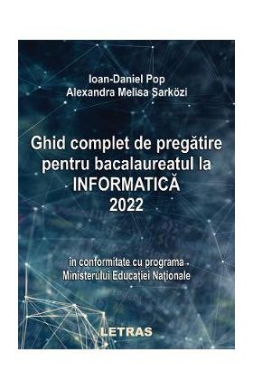 eBook Ghid complet de pregatire pentru Bacalaureatul la Informatica 2022 - Ioan Daniel Pop, Melisa Alexandra Sarkozi