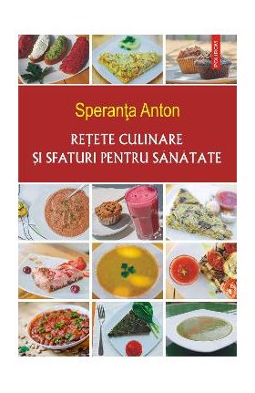 eBook Retete culinare si sfaturi pentru sanatate - Speranta Anton