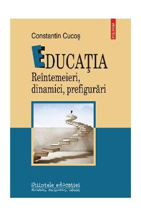 eBook Educatia reintemeieri, dinamici, prefigurari - Constantin Cucos