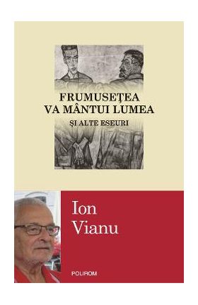 eBook Frumusetea va mantui lumea si alte eseuri - Ion Vianu