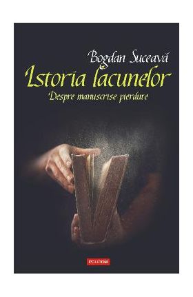 eBook Istoria lacunelor despre manuscrise pierdute - Bogdan Suceava