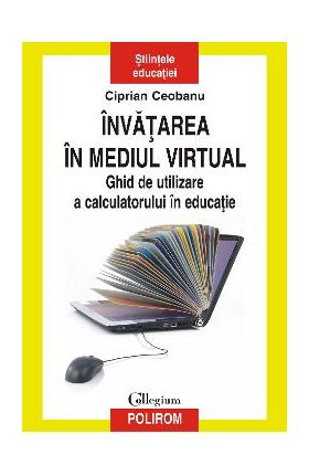 eBook Invatarea in mediul virtual ghid de utilizare a calculatorului in educatie - Ciprian Ceobanu