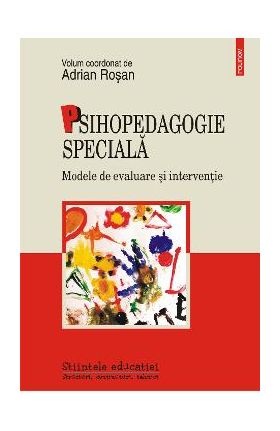 eBook Psihopedagogie speciala. Modele de evaluare si interventie - Adrian Rosan