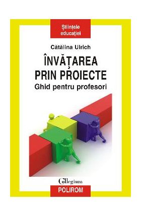 eBook Invatarea prin proiecte. Ghid pentru profesori - Catalina Ulrich