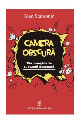 eBook Camera obscura. Vis, imaginatie si banda desenata - Ioan Stanomir