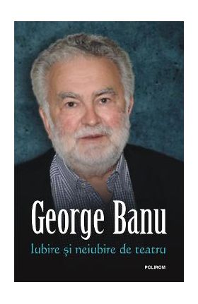 eBook Iubire si neiubire de teatru - George Banu