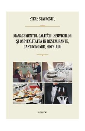 eBook Managementul calitatii serviciilor si ospitalitatea in restaurante, gastronomie, hoteluri - Stere Stavrositu