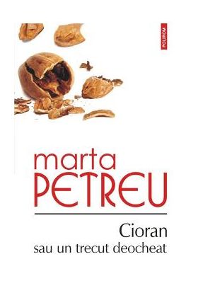 eBook Cioran sau un trecut deocheat - Marta Petreu