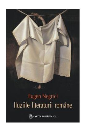 eBook Iluziile literaturii romane - Eugen Negrici