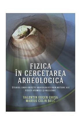 eBook Fizica in cercetarea arheologica - Valentin Eugen Ghisa, Marius Calin Belc