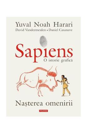 eBook Sapiens. O istorie grafica. Nasterea omenirii - David Vandermeulen Yuval Noah Harari