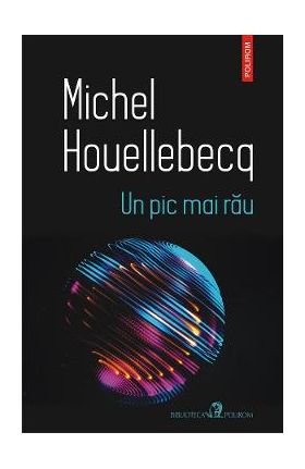 eBook Un pic mai rau - Michel Houellebecq