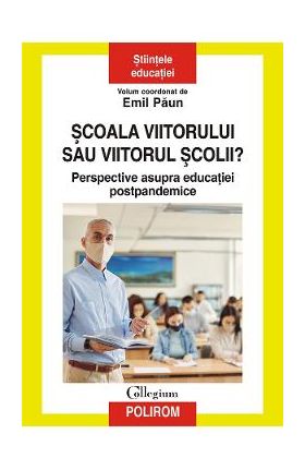 eBook Scoala viitorului sau viitorul scolii? Perspective asupra educatiei postpandemice - Emil Paun