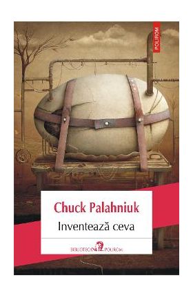 eBook Inventeaza ceva - Chuck Palahniuk