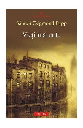 eBook Vieti marunte - Sandor Zsigmond Papp