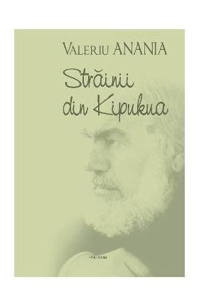 eBook Strainii din Kipukua - Valeriu Anania