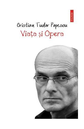 eBook Viata si Opera - Cristian Tudor Popescu