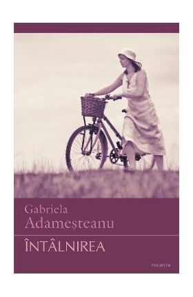 eBook Intalnirea - Gabriela Adamesteanu