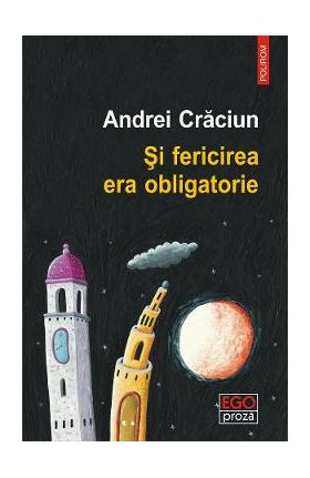 eBook Si fericirea era obligatorie - Andrei Craciun