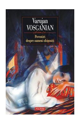eBook Povestiri despre oameni obisnuiti - Varujan Vosganian