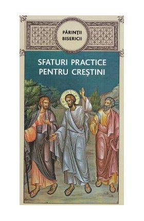 Parintii Bisericii. Sfaturi practice pentru crestini