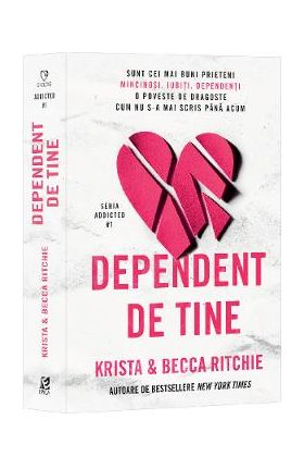 Dependent de tine. Seria Addicted - Krista Ritchie, Becca Ritchie