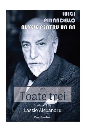Nuvele pentru un an Vol.7: Toate trei - Luigi Pirandello